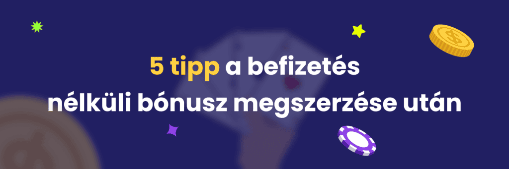 5 tipp a befizetés nélküli bónusz megszerzése után